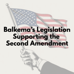 Balkema’s Second Amendment Legislation