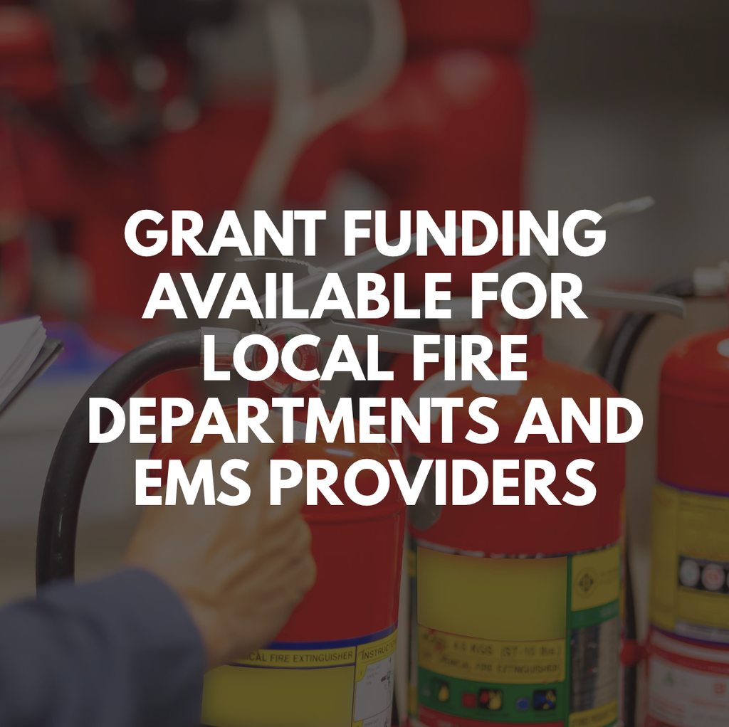 Grant Funding Available for Local Fire Departments and EMS Providers
